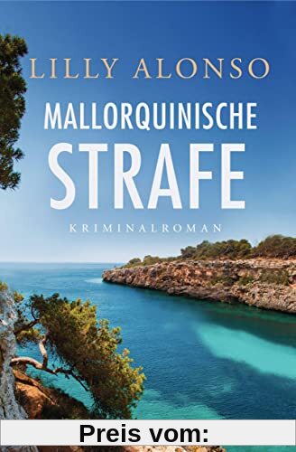 Mallorquinische Strafe: Kriminalroman (Casasnovas ermittelt auf Mallorca, Band 2)